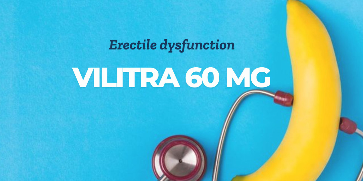 Regain Confidence with Vilitra 60 mg – Effective ED Treatment